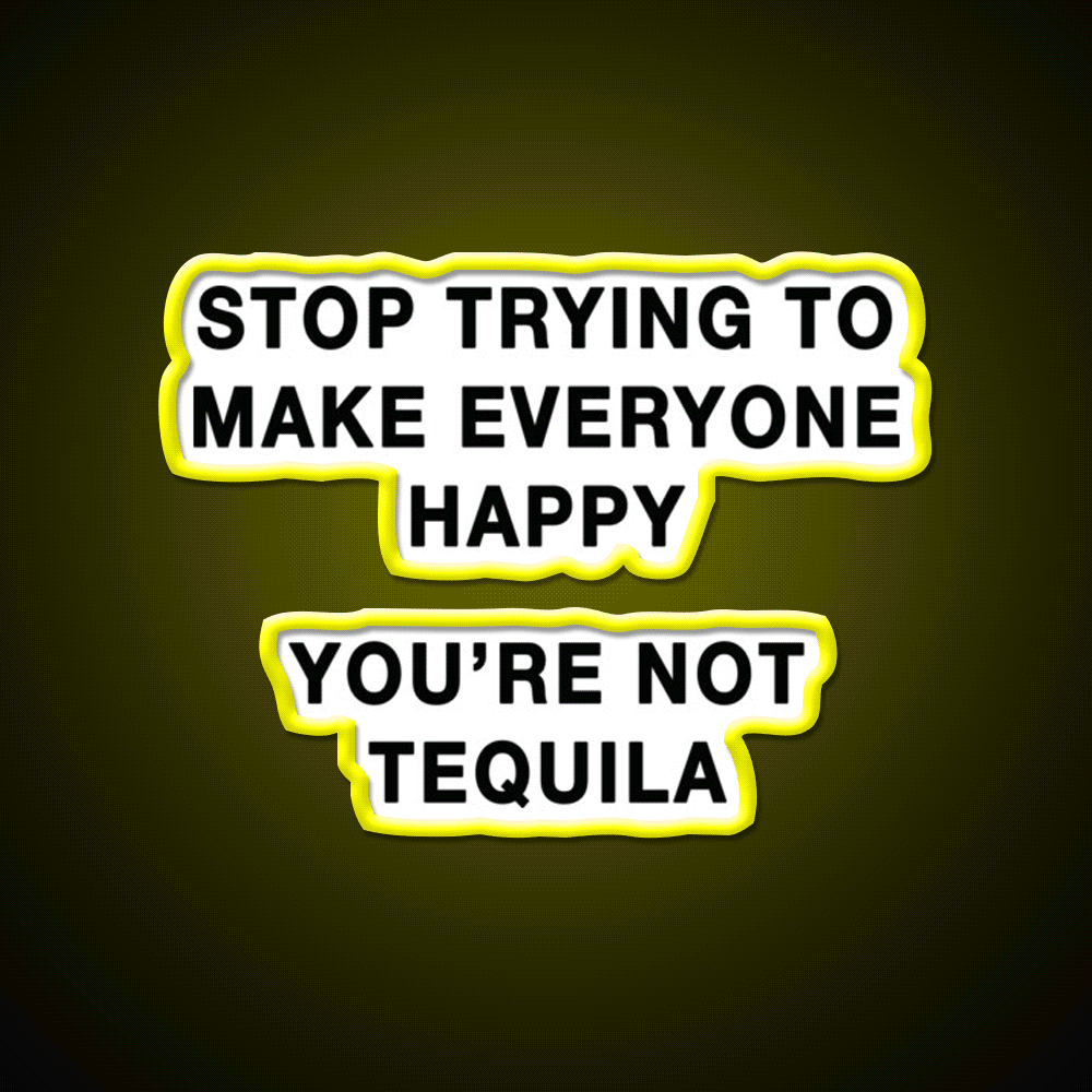 Youre Not Tequila Party Drink Tequila Led Neon Sign Rgb Color