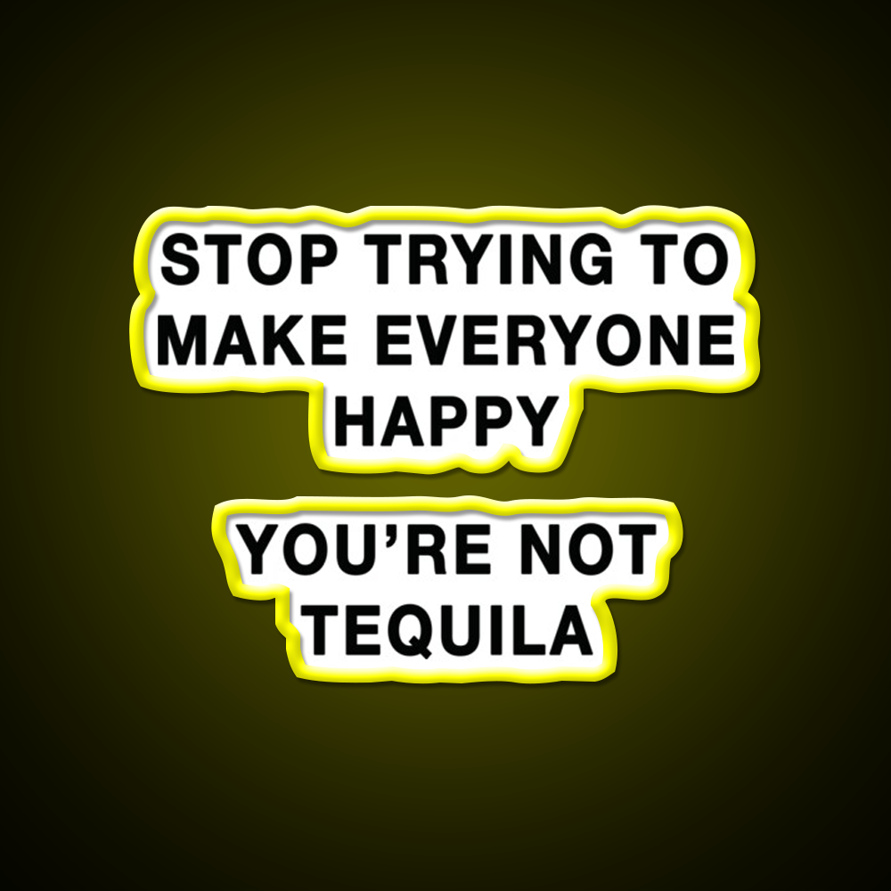 Youre Not Tequila Party Drink Tequila Led Neon Sign Rgb Color