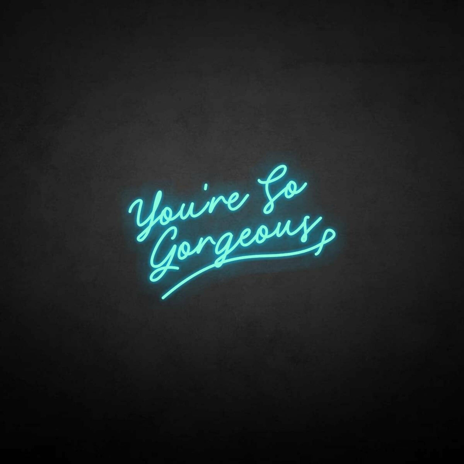 Youre So Gergeous Neon Sign | Shineneon