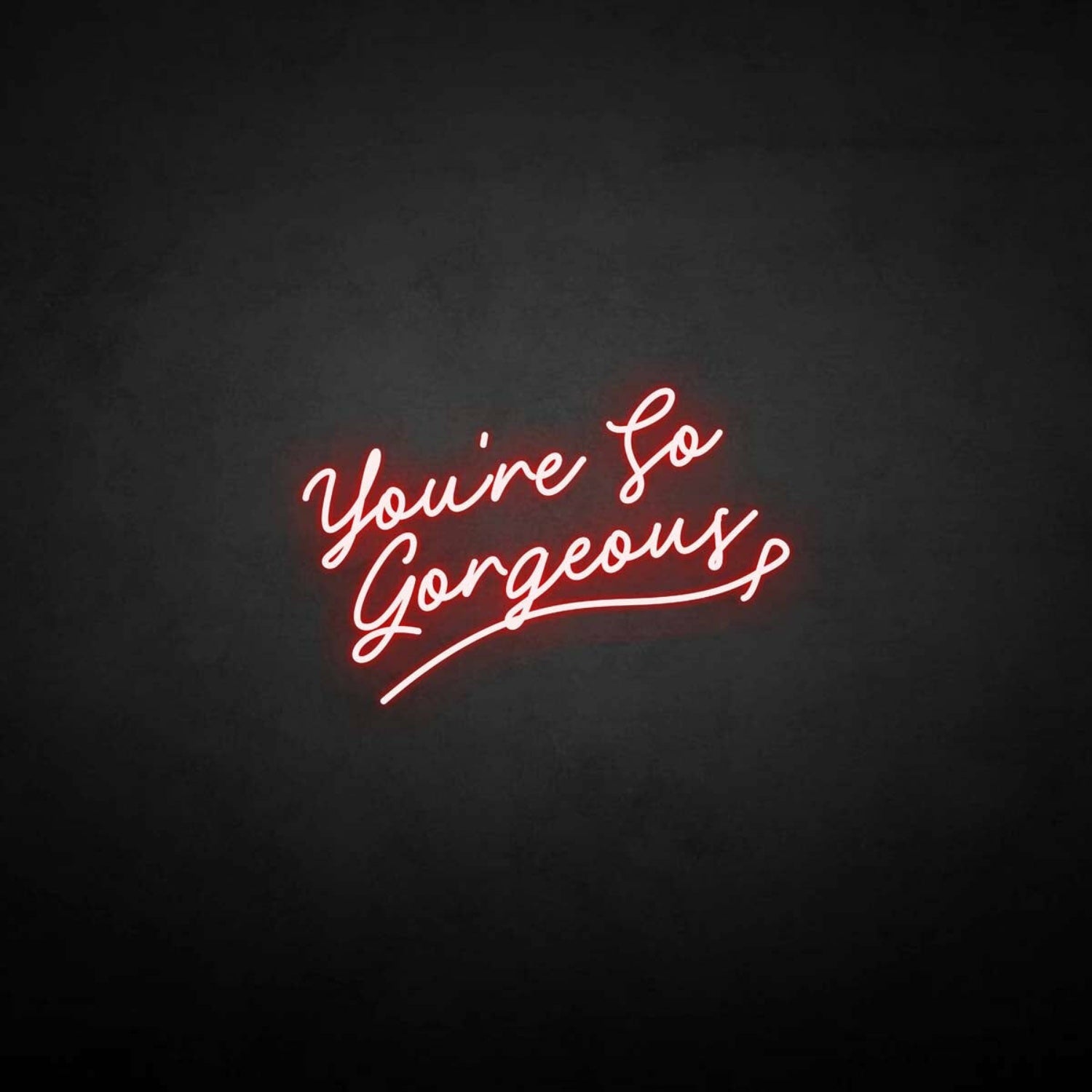 Youre So Gergeous Neon Sign | Shineneon