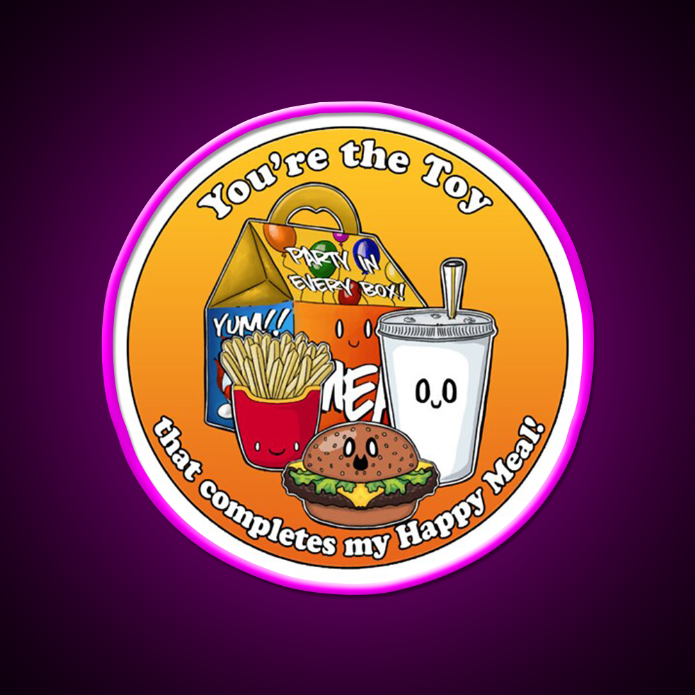 Youre The Toy In My Happy Meal Fast Food Led Neon Sign For Burger Place Rgb Color