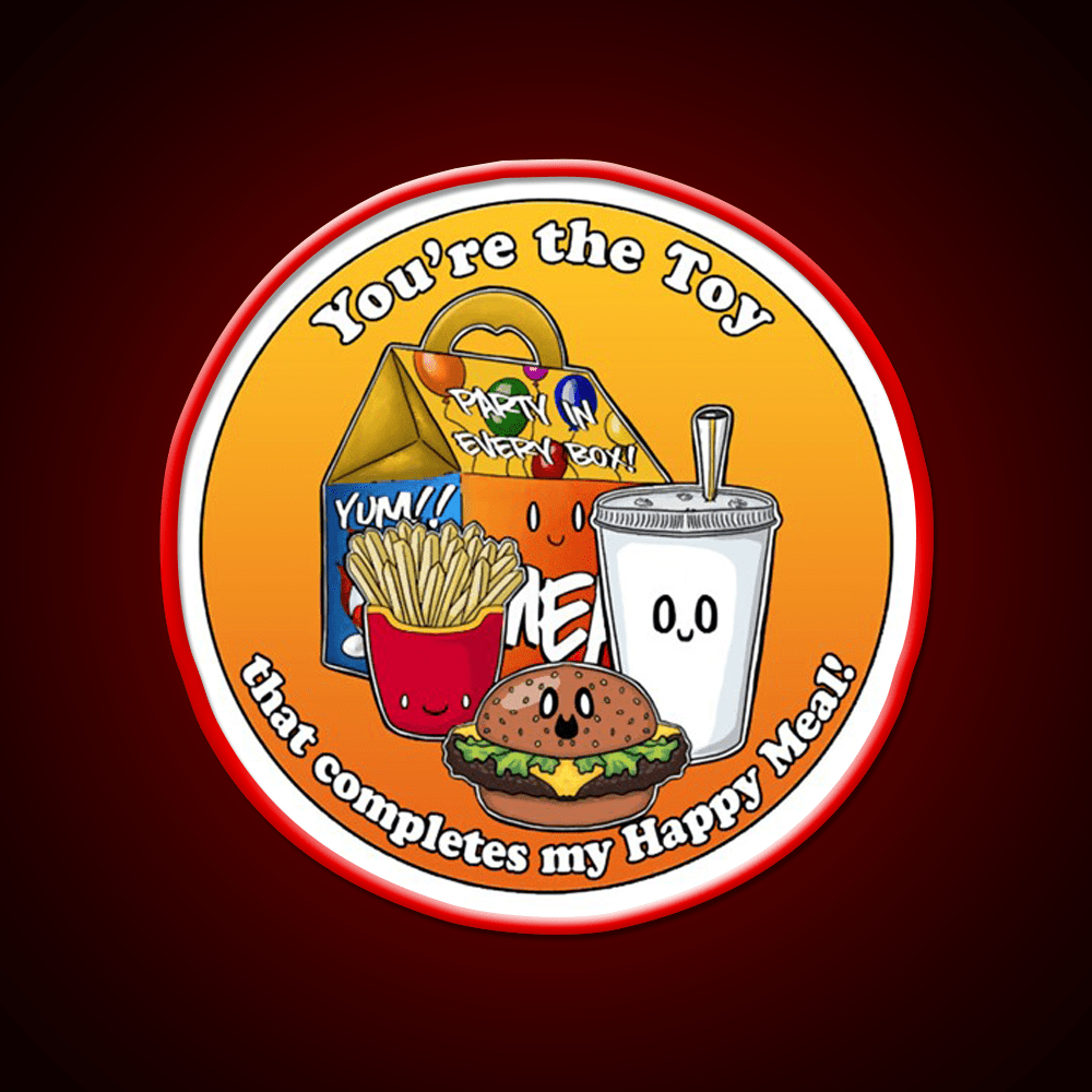 Youre The Toy In My Happy Meal Fast Food Led Neon Sign For Burger Place Rgb Color - Shineneon