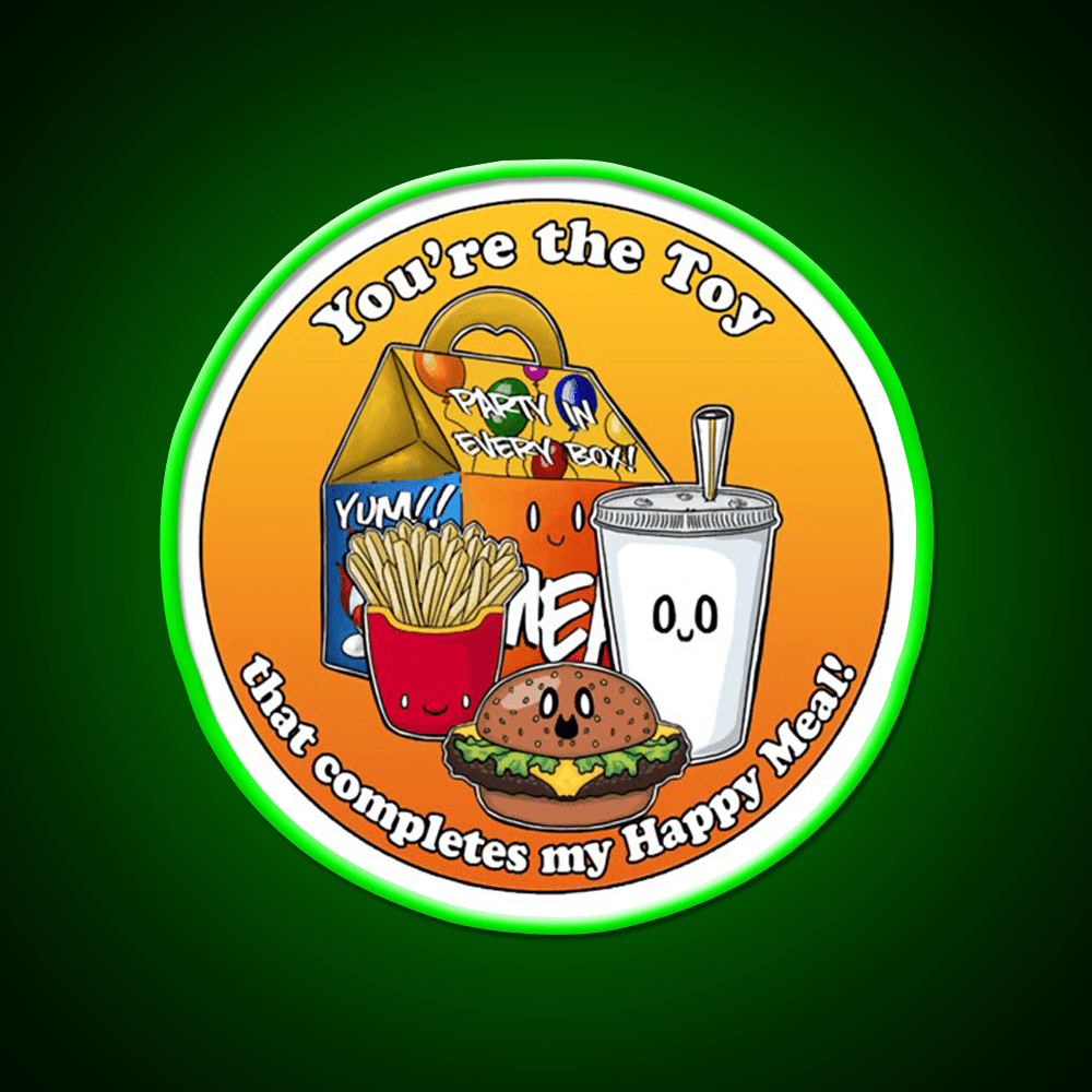 Youre The Toy In My Happy Meal Fast Food Led Neon Sign For Burger Place Rgb Color - Shineneon