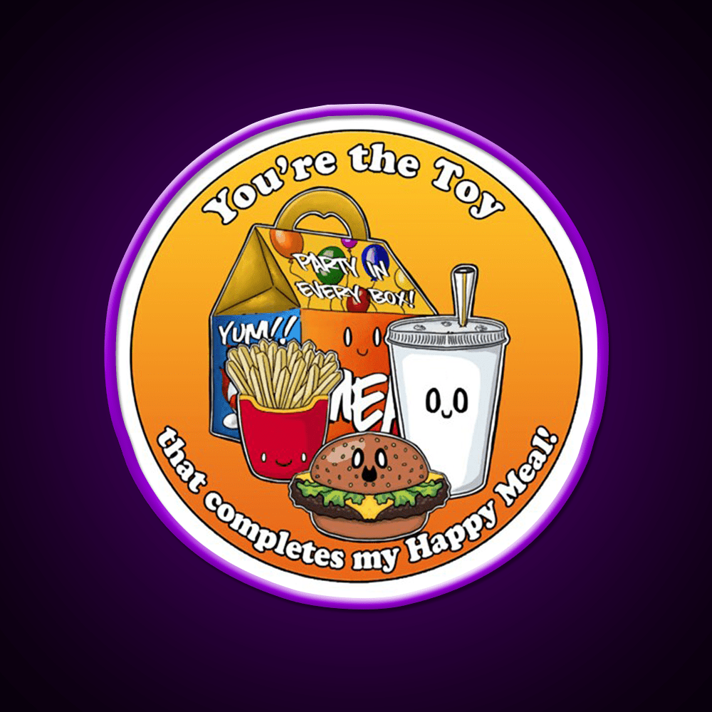 Youre The Toy In My Happy Meal Fast Food Led Neon Sign For Burger Place Rgb Color - Shineneon