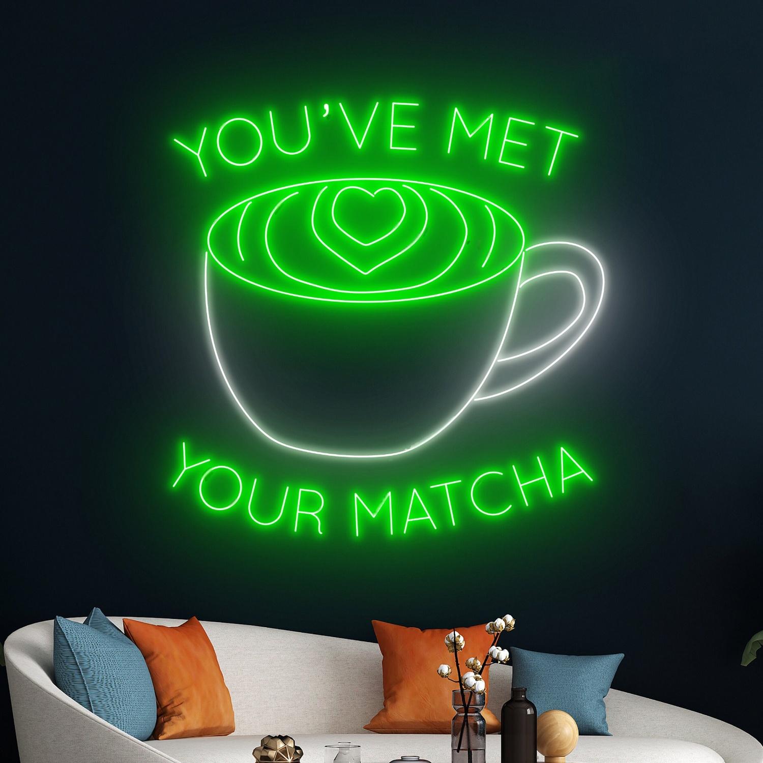Youve Met Your Matcha Led Neon Sign | Shineneon
