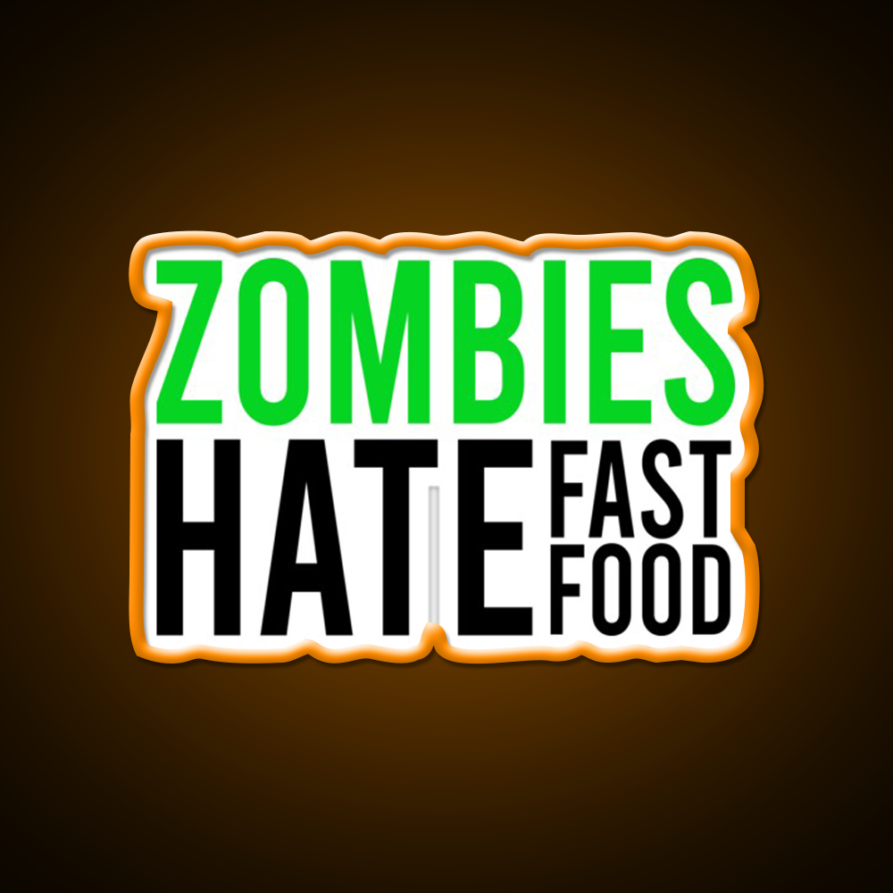 Zombies Hate Fast Food Led Neon Sign For Burger Place Rgb Color