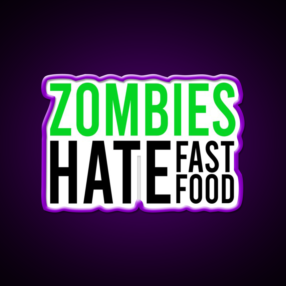 Zombies Hate Fast Food Led Neon Sign For Burger Place Rgb Color