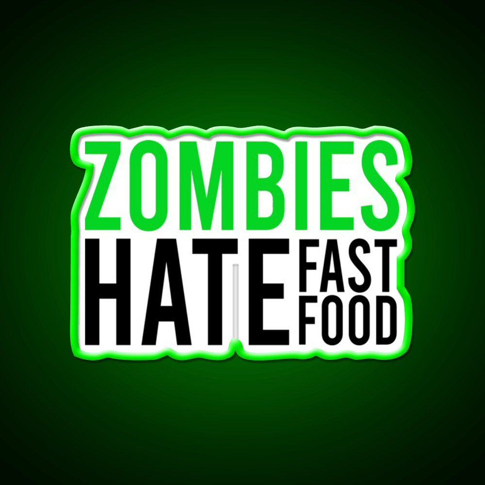 Zombies Hate Fast Food Led Neon Sign For Burger Place Rgb Color - Shineneon