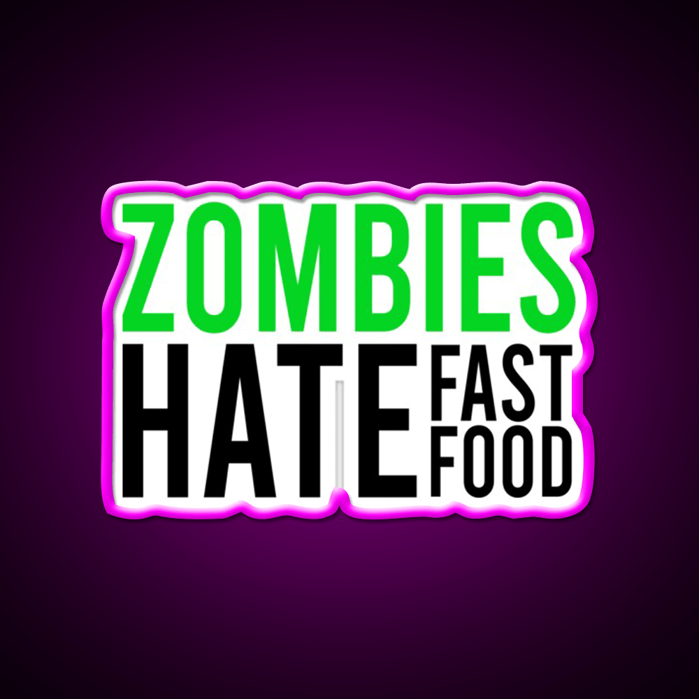 Zombies Hate Fast Food Led Neon Sign For Burger Place Rgb Color - Shineneon