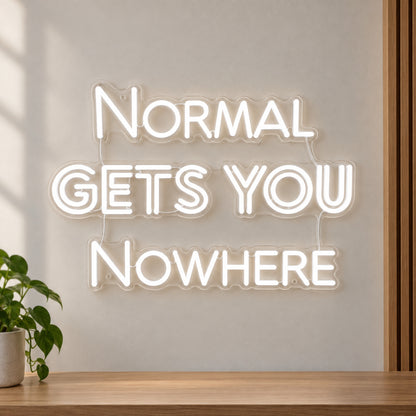 Normal Gets You Nowhere LED Neon Sign Clean Caps Design - Shineneon