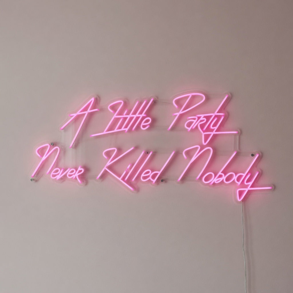 A Little Party Never Killed Nobody LED Neon Sign Slanted Style - Shineneon