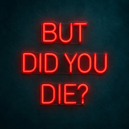 But Did You Die - Shineneon
