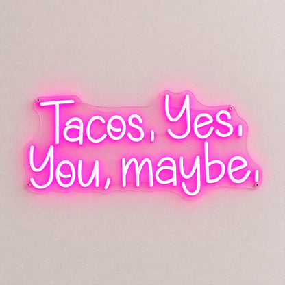 Tacos Yes You Maybe LED Neon Sign - Shineneon