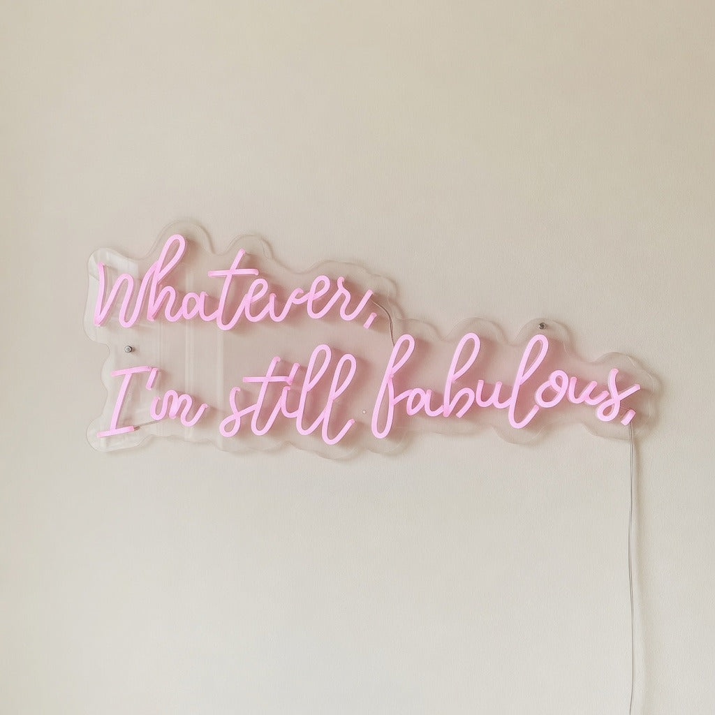 Whatever I'm Still Fabulous LED Neon Sign Dimmable Wall Light - Shineneon