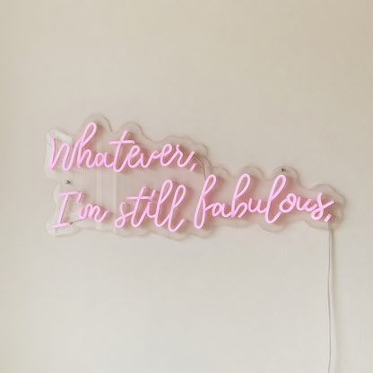 Whatever I'm Still Fabulous LED Neon Sign Dimmable Wall Light - Shineneon