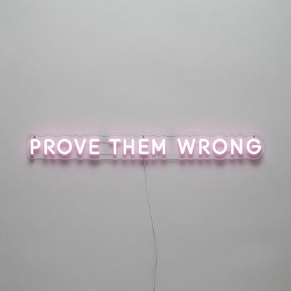 Prove Them Wrong LED Neon Sign - Shineneon