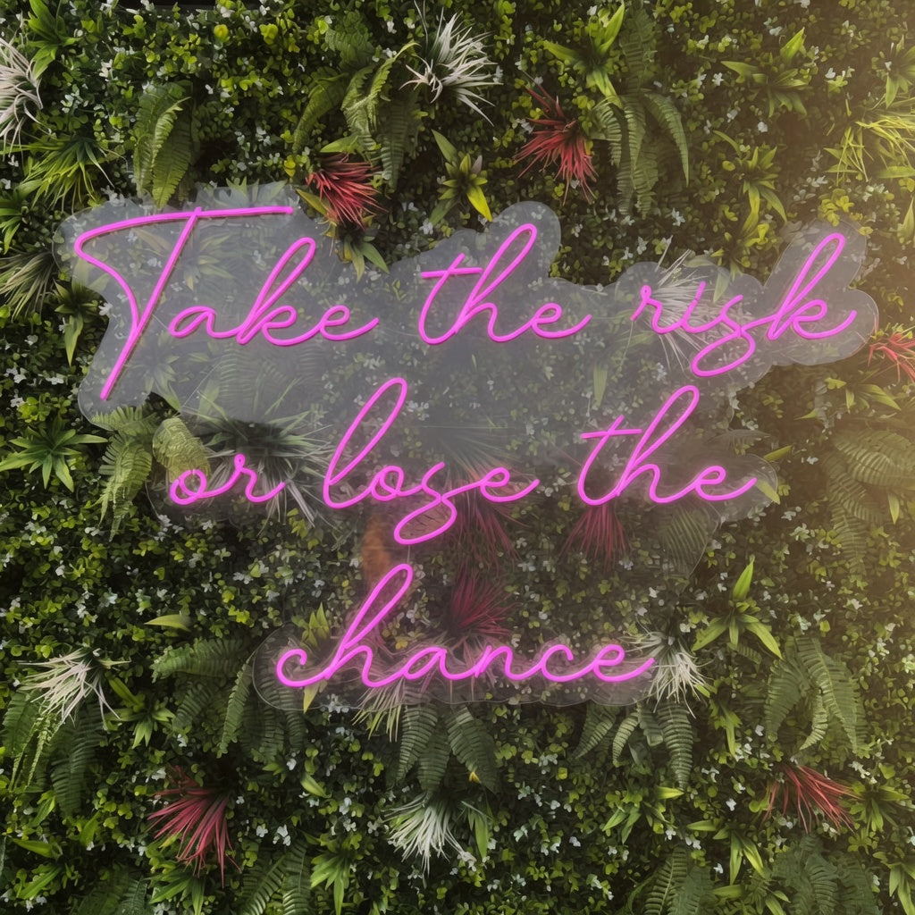 Take the Risk or Lose the Chance LED Neon Sign - Shineneon