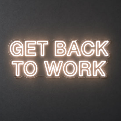 Get Back to Work LED Neon Sign Dimmable Wall Light - Shineneon