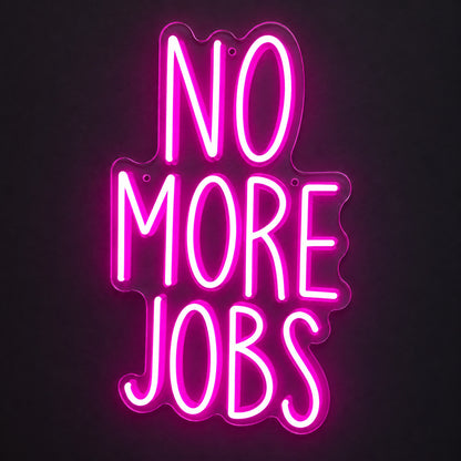 No More Jobs LED Neon Sign Wall Neon Signs - Shineneon