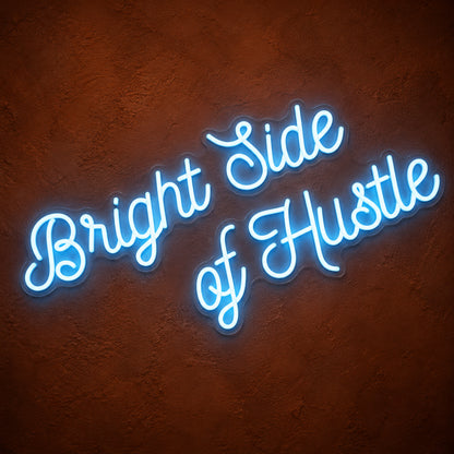 Bright Side of Hustle LED Neon Sign Dimmable Wall Light - Shineneon