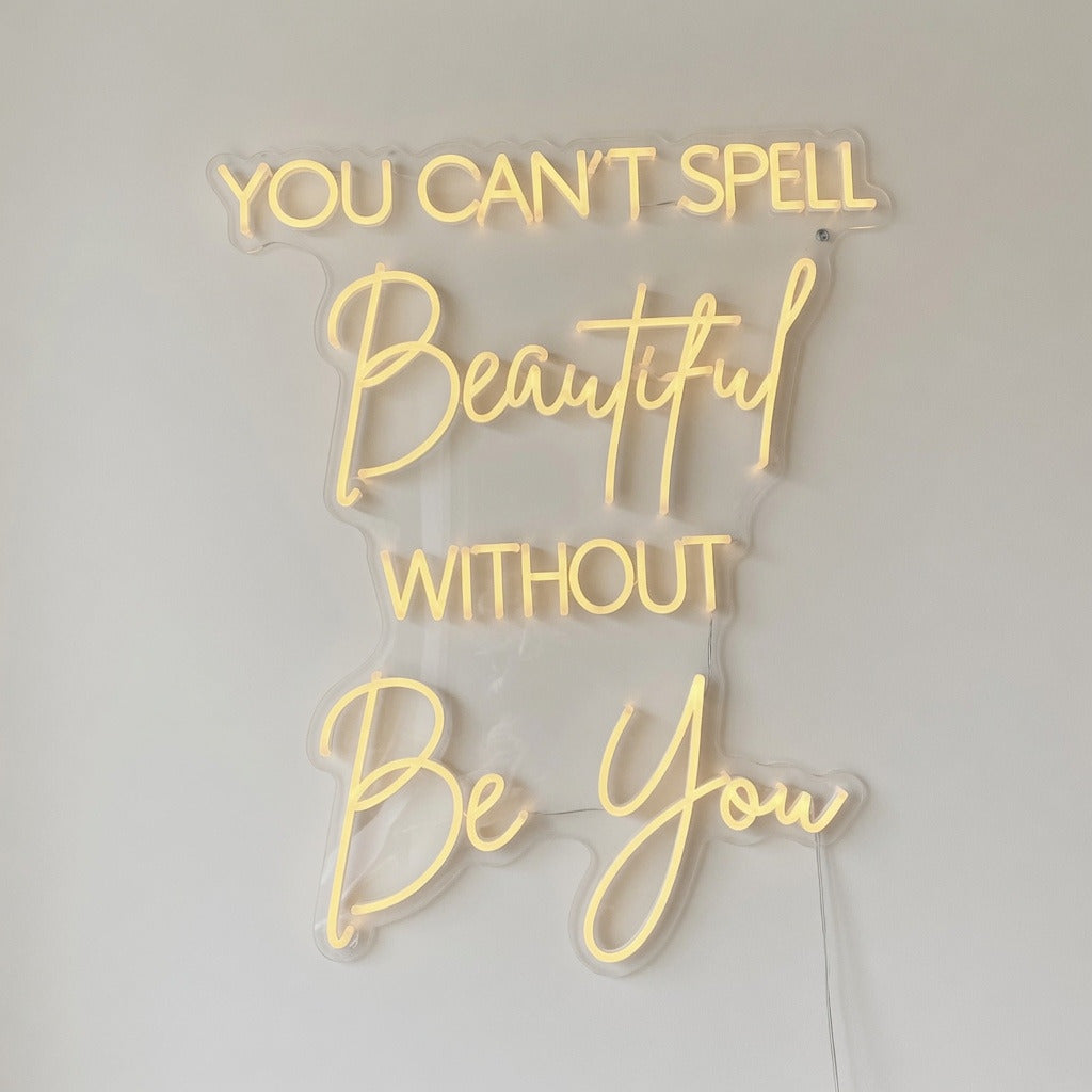 You Can't Spell Beautiful Without Be You LED Neon Sign for Wedding - Shineneon