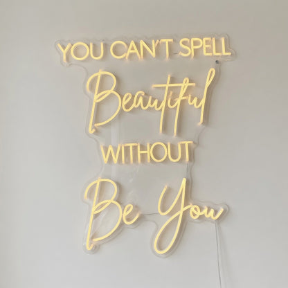 You Can't Spell Beautiful Without Be You LED Neon Sign for Wedding - Shineneon