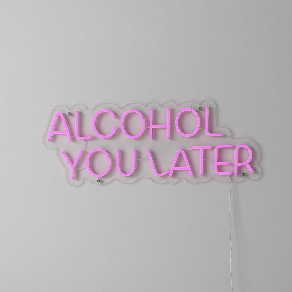 Alcohol You Later LED Neon Sign for Bar Light Up Business Decor - Shineneon