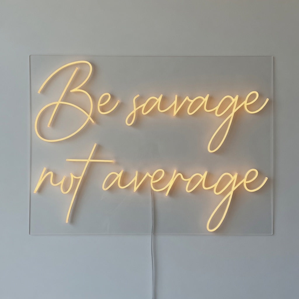 Be Savage Not Average LED Neon Sign Dimmable Wall Light - Shineneon