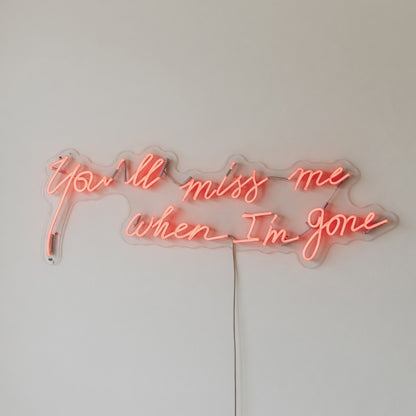 You'll Miss Me When I'm Gone LED Neon Sign Dimmable Wall Light - Shineneon