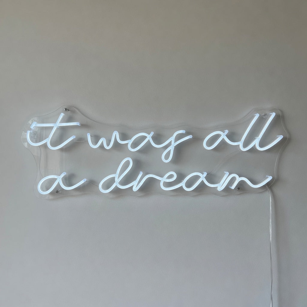 It Was All a Dream LED Neon Sign Lowercase Three Line Script - Shineneon
