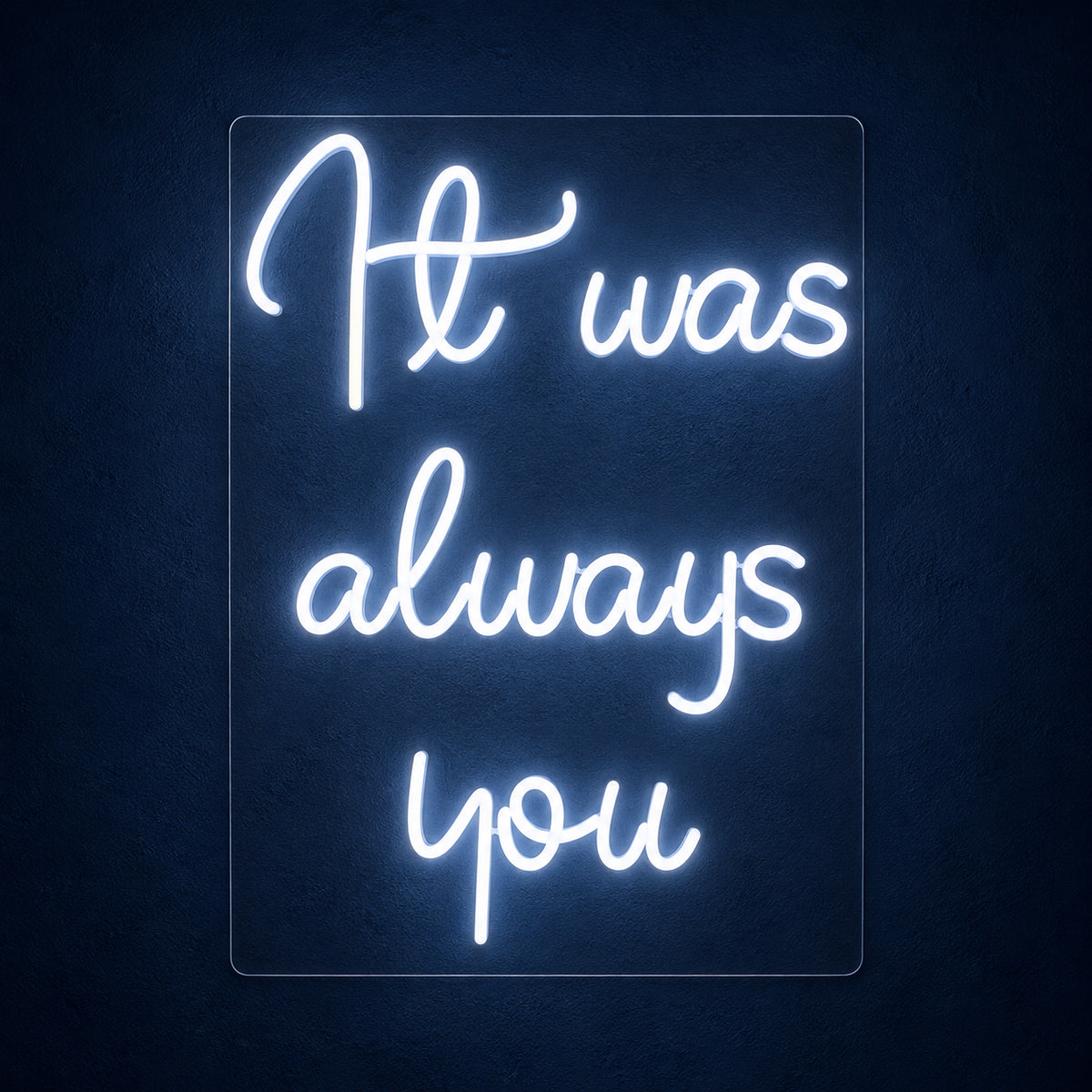 It Was Always You LED Neon Sign Three Line Script - Main Product Image