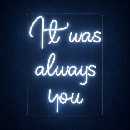 It Was Always You LED Neon Sign Three Line Script - Main Product Image