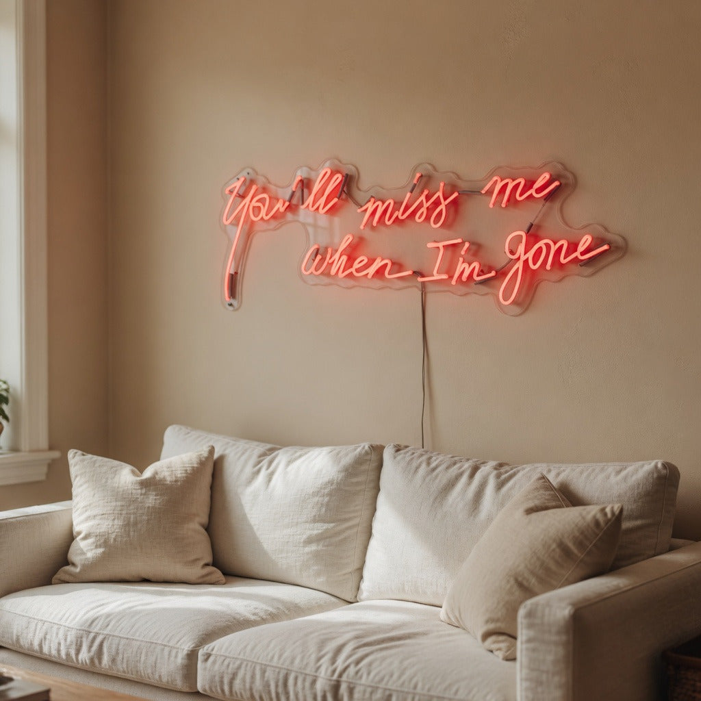 You'll Miss Me When I'm Gone LED Neon Sign Dimmable Wall Light - Shineneon