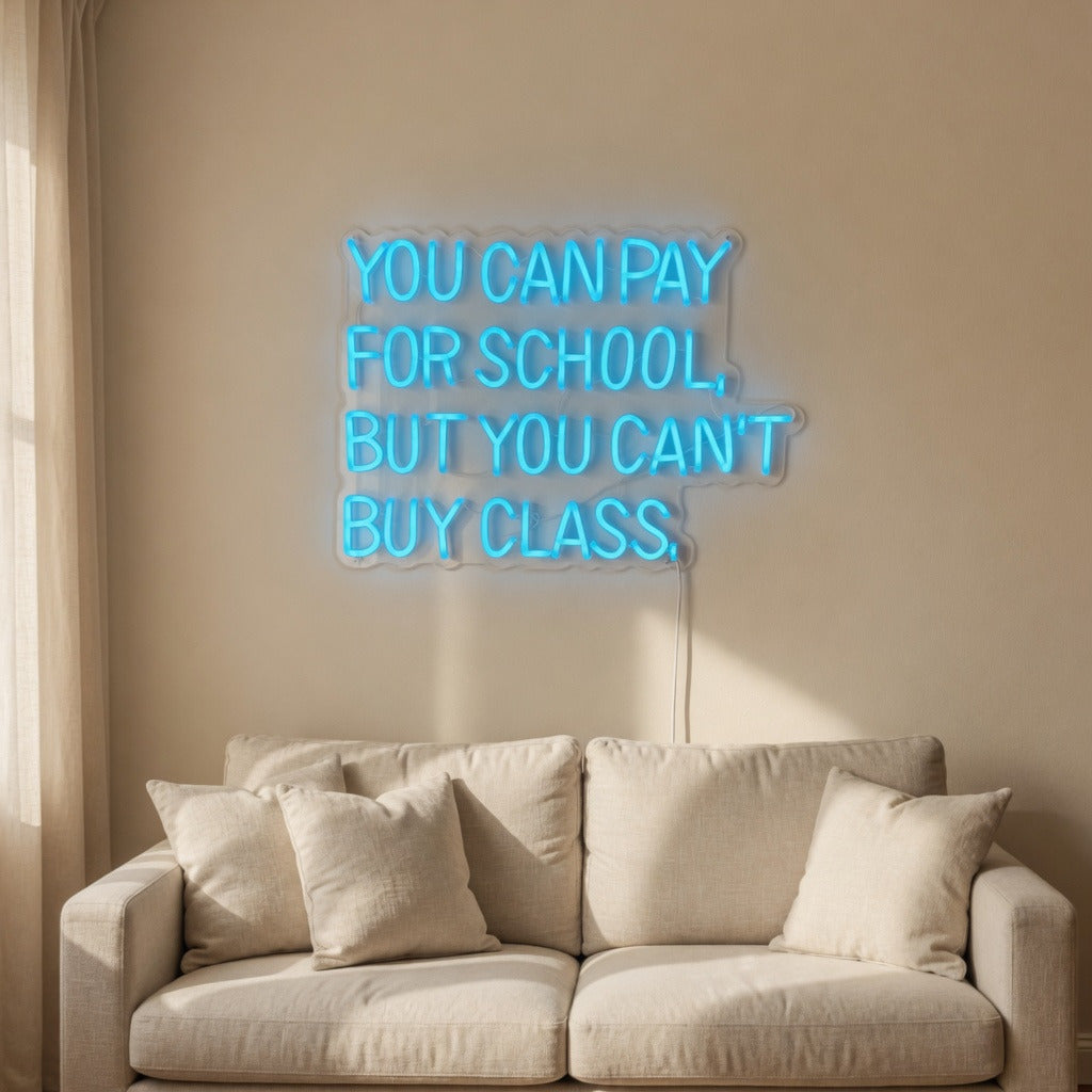 You Can't Buy Class LED Neon Sign Funny Quote - Shineneon