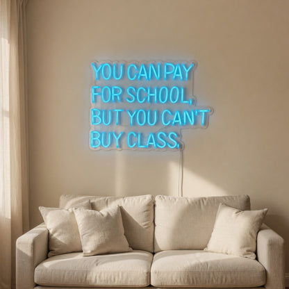 You Can't Buy Class LED Neon Sign Funny Quote - Shineneon