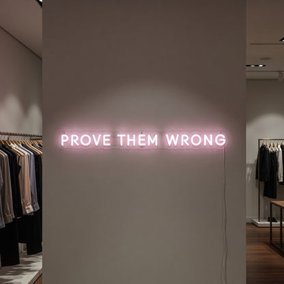 Prove Them Wrong LED Neon Sign - Shineneon