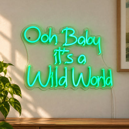 Ooh Baby It's a Wild World LED Neon Sign Dimmable Wall Light Wall Neon Signs - Shineneon