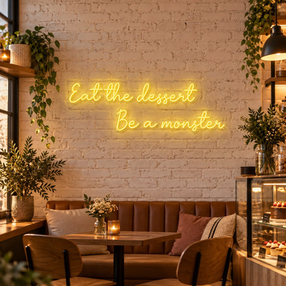 Eat the Dessert Be a Monster Neon Sign for Cafe & Restaurant Lighting - Shineneon