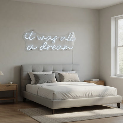 It Was All a Dream LED Neon Sign Lowercase Three Line Script - Shineneon