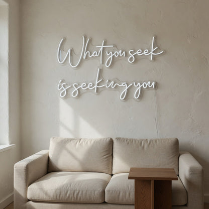 What You Seek Is Seeking You LED Neon Sign Dimmable Wall Light - Shineneon