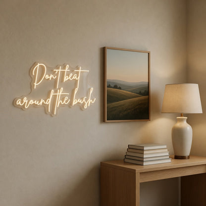 Don't Beat Around the Bush LED Neon Sign - Shineneon
