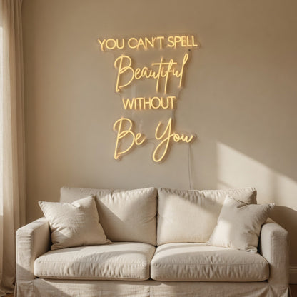 You Can't Spell Beautiful Without Be You LED Neon Sign for Wedding - Shineneon