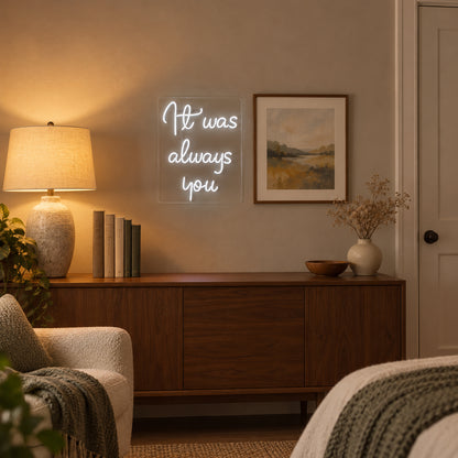 It Was Always You LED Neon Sign Three Line Script - Installation Scene