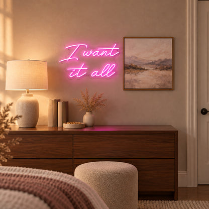 I Want it All LED Neon Sign Dimmable Wall Light - Installation Scene
