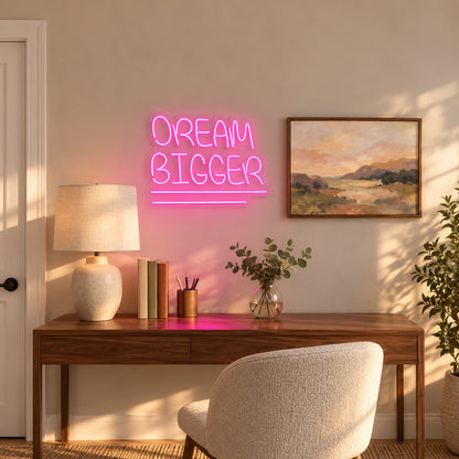 Dream Bigger Neon Sign - Installation Scene