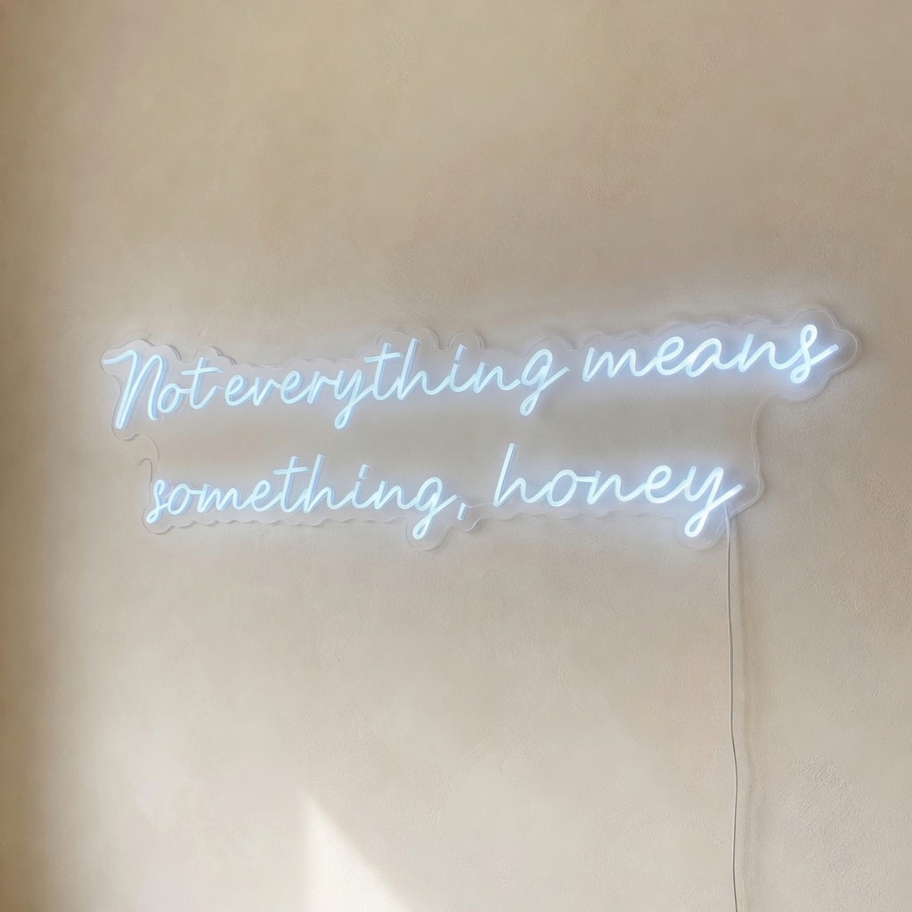 Not Everything Means Something Honey LED Neon Sign - Shineneon