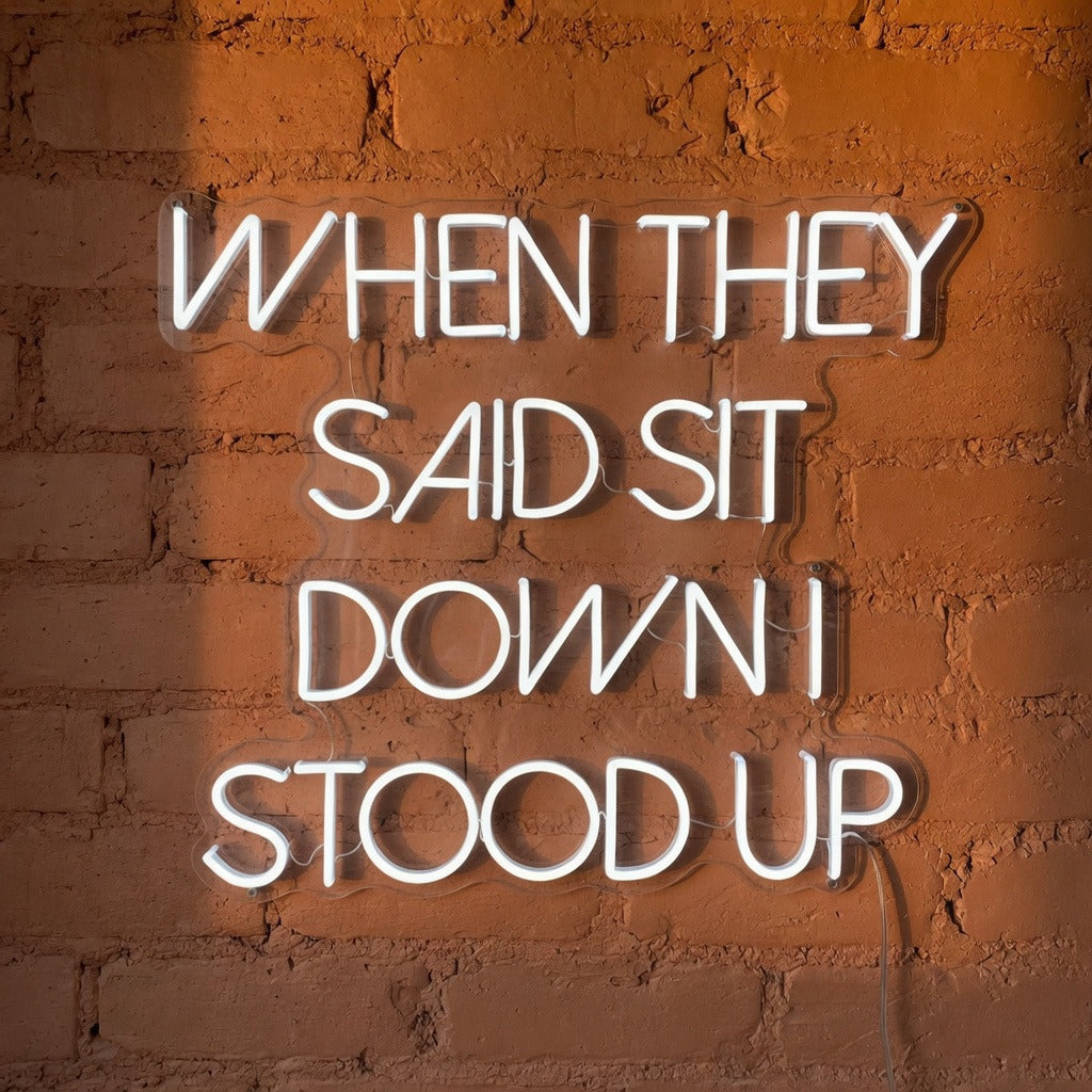 When They Said Sit Down I Stood Up LED Neon Sign Dimmable Wall Light - Shineneon