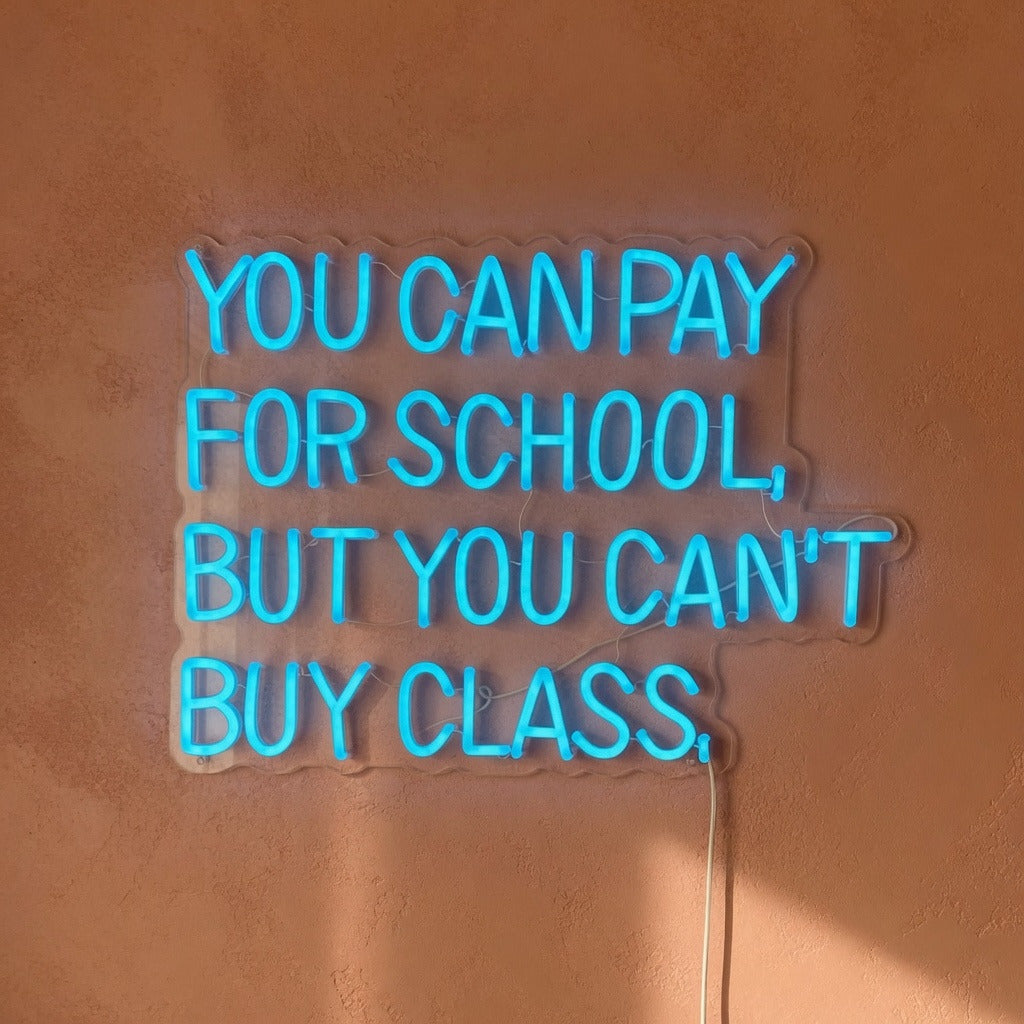 You Can't Buy Class LED Neon Sign Funny Quote - Shineneon