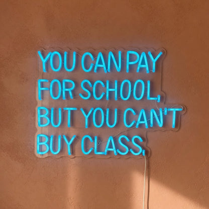 You Can't Buy Class LED Neon Sign Funny Quote - Shineneon