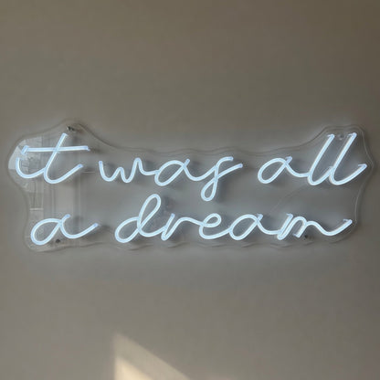 It Was All a Dream LED Neon Sign Lowercase Three Line Script - Shineneon